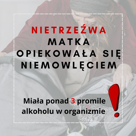 Na grafice znajduje się napis Nietrzeźwa matka opiekowała się niemowlęciem