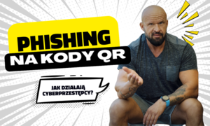 zdjęcie: plakat informujący o Phishing na kody QR, znany jako quishing, to coraz częstsza metoda wyłudzania danych osobowych i finansowych. Obejrzyj filmik z udziałem Tomasza Oświecińskiego i dowiedz się, jak chronić się przed cyberprzestępcami.