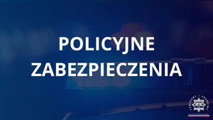 zdjęcie: plansza z napisem policyjne zabezpieczenia