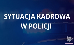 zdjęcie: sytuacja kadrowa w policji